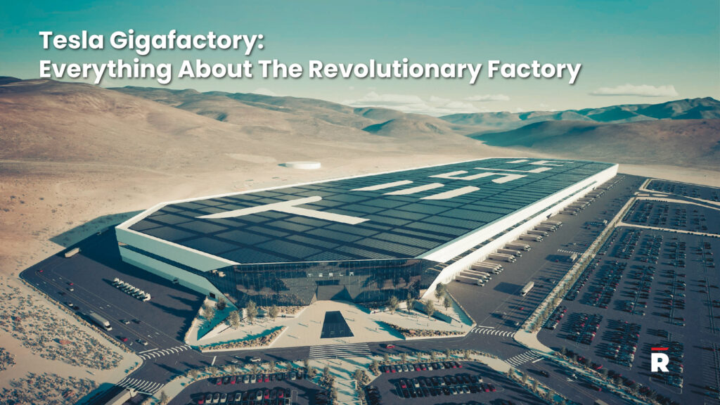 Tesla Gigafactory Everything About The Revolutionary Factory