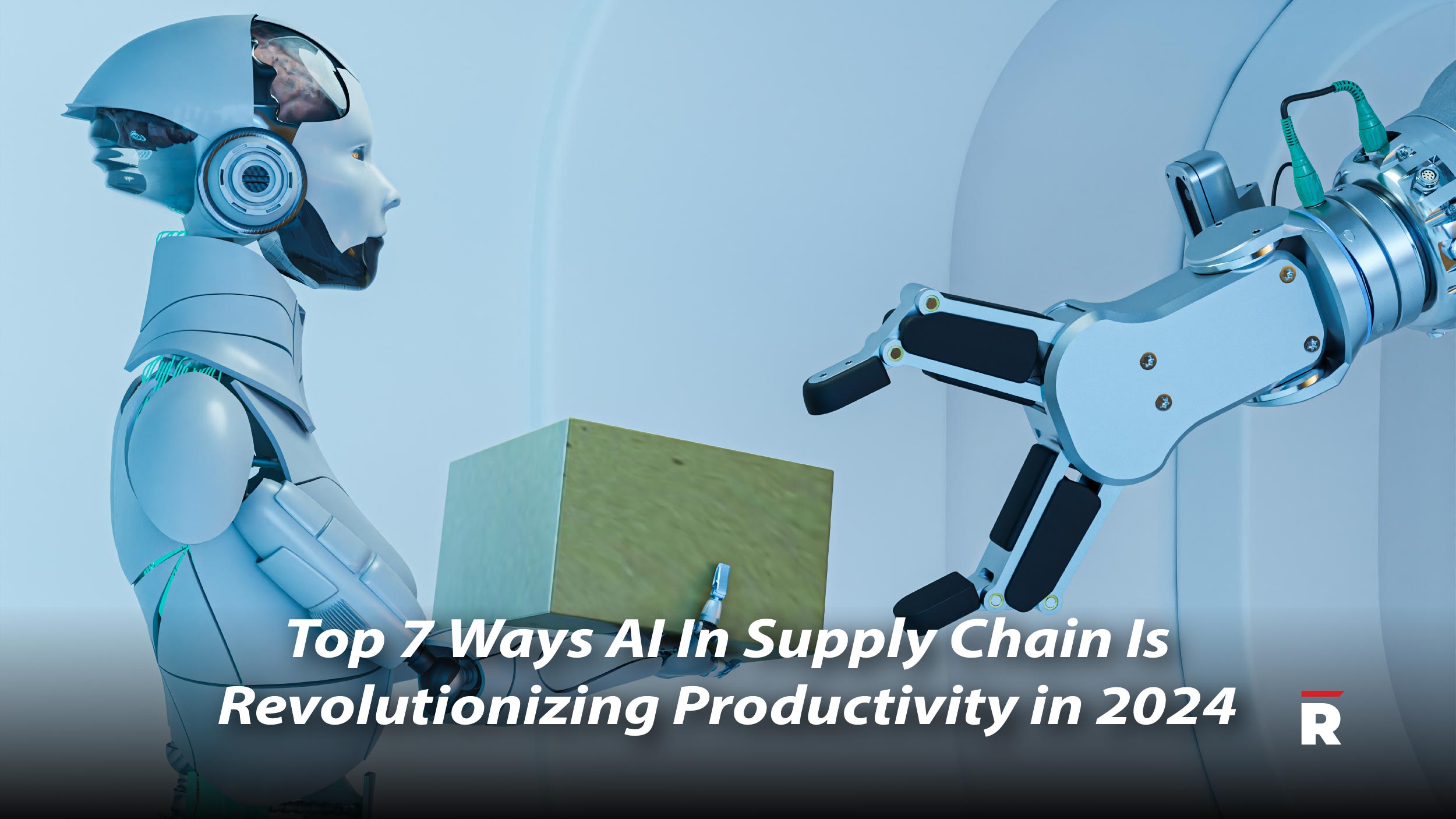 Top 7 Ways AI In Supply Chain Is Revolutionizing Productivity In 2024