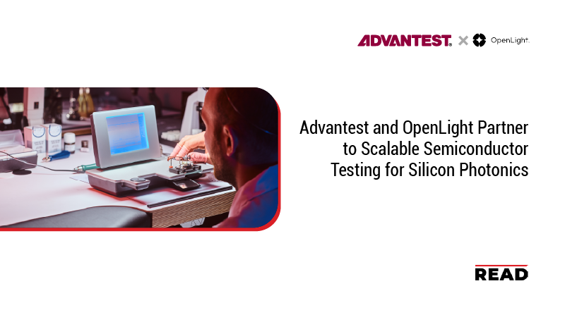 Advantest and OpenLight Partner on Silicon Photonics Testing