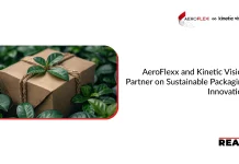 AeroFlexx and Kinetic Vision Partner on Sustainable Packaging Innovation AeroFlexx
