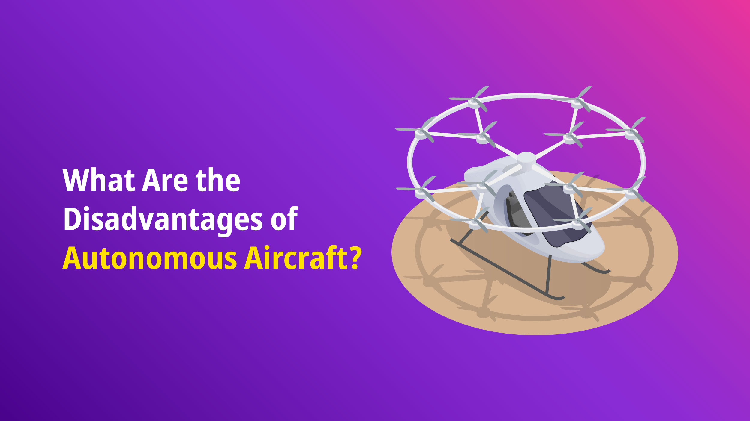 What are the disadvantages of AUtonomous AIrcraft