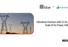 Eletrobras Partners with C3 AI, to Scale AI for Power Utility Eletrobras Partners with C3 AI, to Scale AI for Power Utility