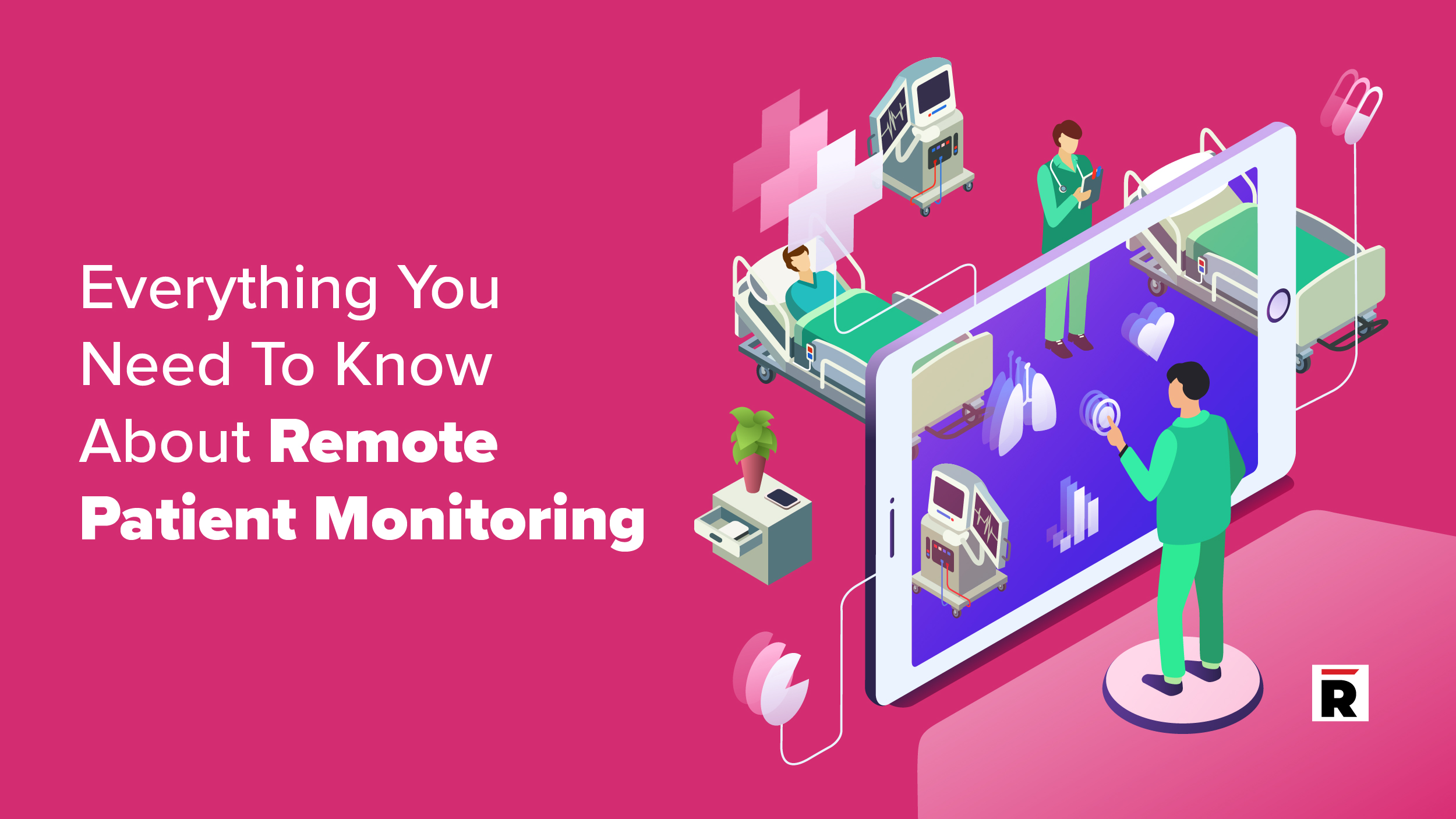 Everything You Need To Know About Remote Patient Monitoring