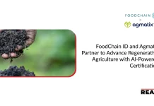 FoodChain ID and Agmatix Partner to Advance Regenerative Agriculture with AI-Powered Certification FoodChain ID and Agmatix Partner to Advance Regenerative Agriculture with AI-Powered Certification