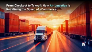 From Checkout to Takeoff: How Air Logistics Is Redefining the Speed of eCommerce