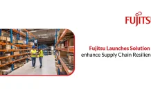 Fujitsu Launches Solution to enhance Supply Chain Resilience Fujitsu Launches Solution to enhance Supply Chain Resilience