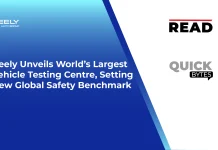 Geely Unveils World’s Largest Vehicle Testing Centre, Setting New Global Safety Benchmark Geely