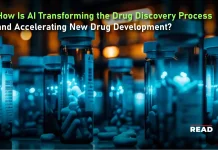 How Is AI Transforming the Drug Discovery Process and Accelerating New Drug Development? Is AI Transforming the Drug Discovery