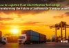 How Is Logistics Fleet Electrification Technology Transforming the Future of Sustainable Transportation? Logistics Fleet Electrification Technology