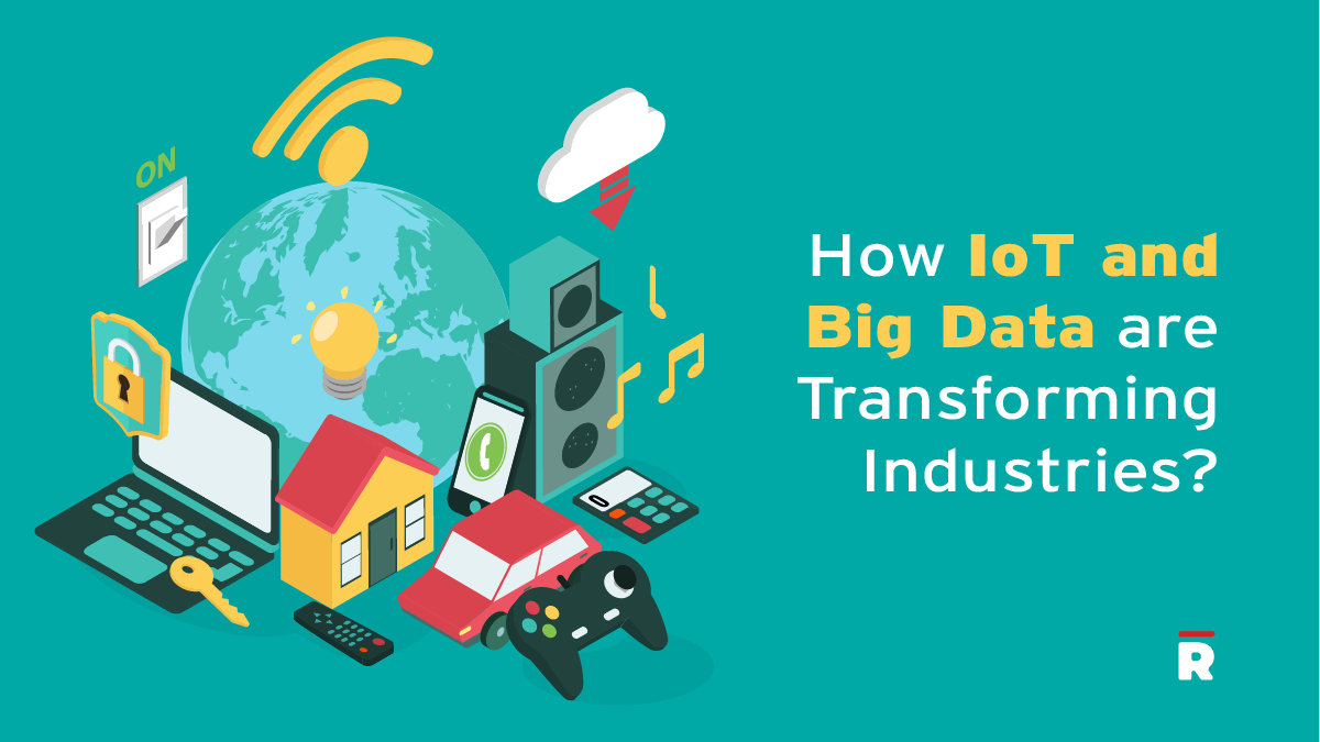 How IoT and Big Data are Transforming Industries?