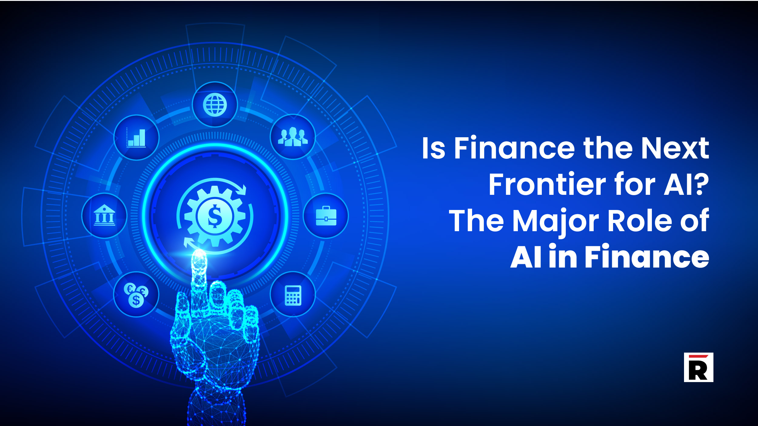 Is Finance the Next Frontier for AI? The Major Role of AI in Finance