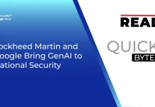 Lockheed Martin and Google Bring GenAI to National Security Lockheed Martin and Google Bring GenAI to National Security