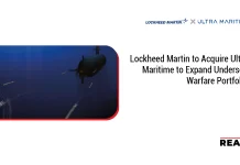 Lockheed Martin to Acquire Ultra Maritime to Expand Undersea Warfare Portfolio Lockheed Martin