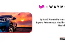 Lyft and Waymo Partners to Expand Autonomous Mobility to Nashville Lyft and Waymo Partners to Expand Autonomous Mobility to Nashville