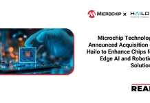 Microchip Technology Announced Acquisition of Hailo to Enhance Chips for Edge AI and Robotics Solutions Microchip