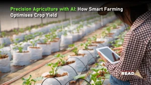 Precision Agriculture with AI: How Smart Farming Optimises Crop Yield