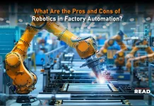 What Are the Pros and Cons of Robotics in Factory Automation? Robotics in Factory Automation