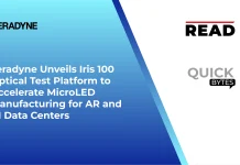 Teradyne Unveils Iris 100 Optical Test Platform to Accelerate MicroLED Manufacturing for AR and AI Data Centers Teradyne