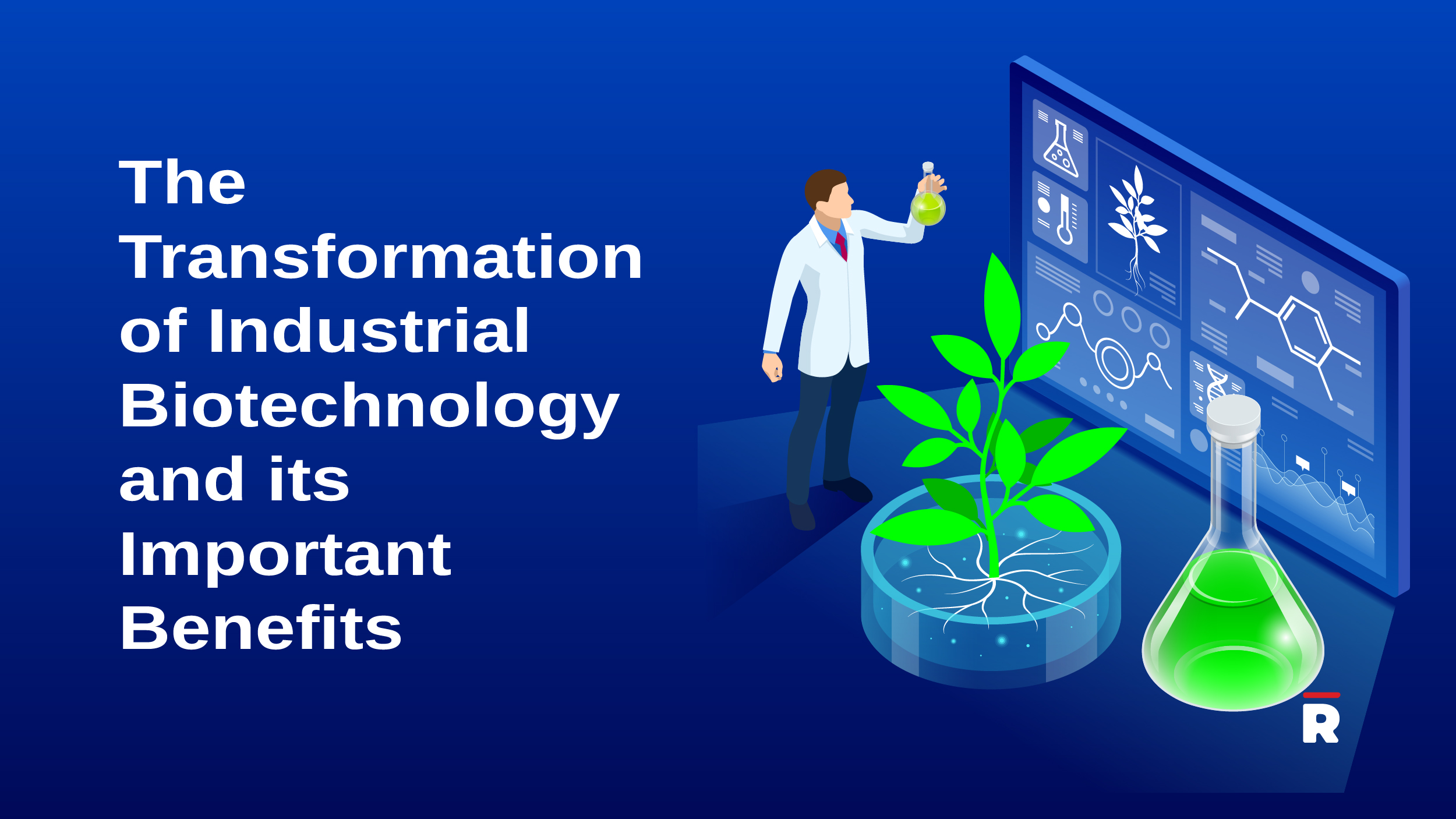 The Transformation of Industrial Biotechnology and its Important Benefits