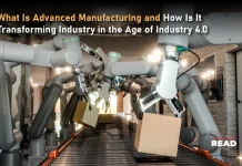 What Is Advanced Manufacturing and How Is It Transforming Industry in the Age of Industry 4.0 Advanced Manufacturing