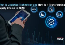 What Is Logistics Technology and How Is It Transforming Supply Chains in 2026? Logistics Technology