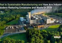 What Is Sustainable Manufacturing and How Are Industry Leaders Reducing Emissions and Waste in 2026 What Is Sustainable Manufacturing and How Are Industry Leaders Reducing Emissions and Waste in 2026
