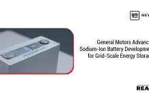 General Motors Advances Sodium-Ion Battery Development for Grid-Scale Energy Storage General Motors